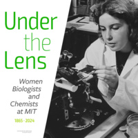 Exhibit: Under the Lens: Women Biologists and Chemists at MIT 1865-2024